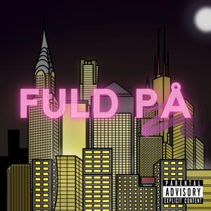 Fuld På(feat. LLLucas) (Explicit)