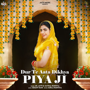 Dur Te Aata Dikhya Piya Ji