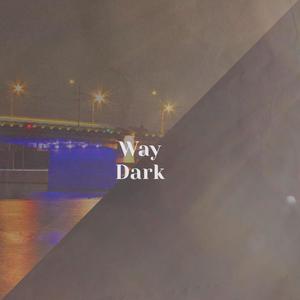 Way Dark