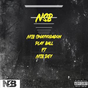 Play Ball (feat. NSB Dey) [Explicit]