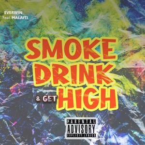 Smoke Drink & Get High (feat. Malaiti) [Explicit]