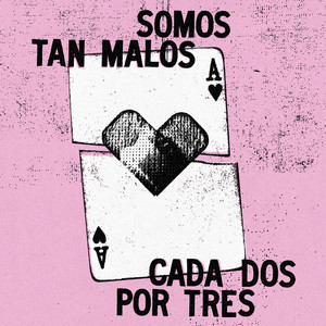 Somos tan malos cada dos por tres