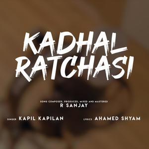 Kadhal Ratchasi (feat. Kapil Kapilan & Ahamed Shyam)