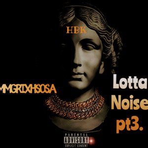 Lotta Noise pt3 (Explicit)