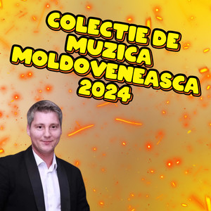 Colectie de MUZICA MOLDOVENEASCA 2024