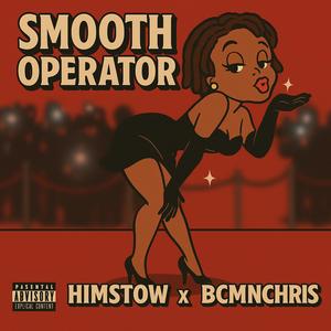 Himstow X BCMNChris - Smooth Operator (Explicit)