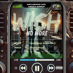 Wish No More (feat. Young Scrooge & Brown) (Explicit)