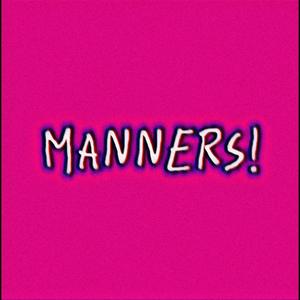 Manners ! (Explicit)