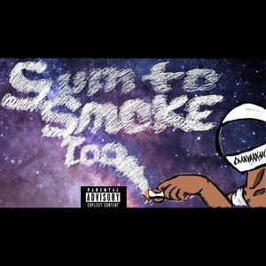 Sum to smoke too (Explicit)