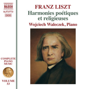 LISZT, F.: Harmonies poétiques et religieuses, S172a (1847 Version) [Waleczek)] [Liszt Complete Piano Music, Vol. 53]