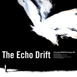 Enter the Echo Drift[feat. Blythe Gaissert, John Kelly, Nicholas DeMaison, International Contemporary Ensemble & Aaron Likness] (Live)