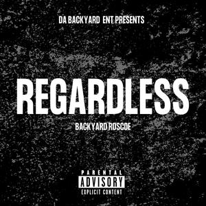 Regardless (Explicit)