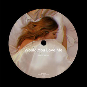 Would You Love Me
