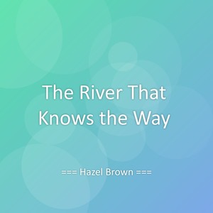 The River That Knows the Way