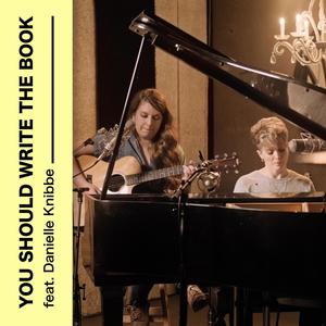 You Should Write The Book (feat. Danielle Knibbe) [Live]