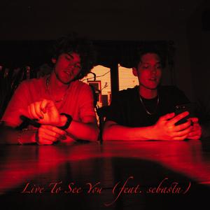 Live To See You (feat. sebastn) [Explicit]