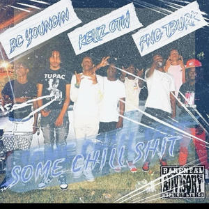 Some Chill **** (feat. Kellz OTW & BC Youngin) (Explicit)