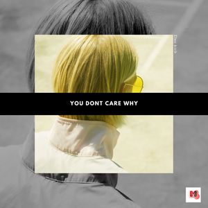 You Dont Care Why (Original Mix)