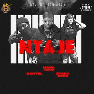 NTAJE (feat. MANA VEVO (HOOD BOYZ), DYANA CODS & KANTEL (WADAGLIZ))