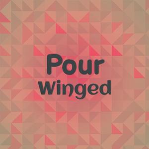 Pour Winged