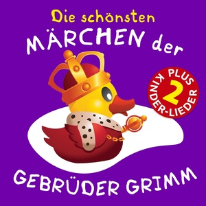 Die schönsten Märchen der Gebrüder Grimm (Plus 2 Bonus-Kinder-Lieder!)