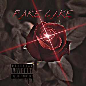 FAKE CAKE (Explicit)