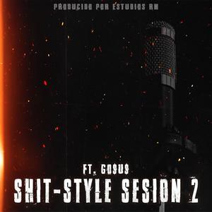 Shit-Style Sesión 2 (feat. Go$U$) [Explicit]