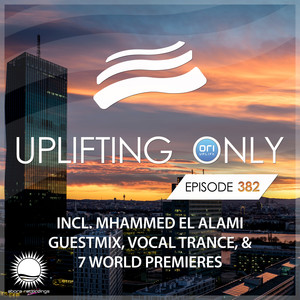 Uplifting Only Episode 382 (incl. Mhammed El Alami Guestmix)