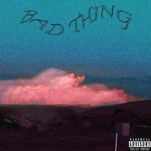 Bad Thing (Explicit)