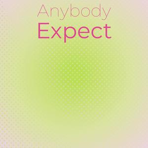 Anybody Expect