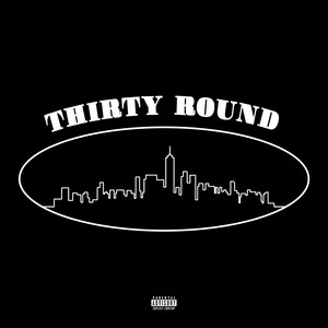 Thirty Round (Explicit)