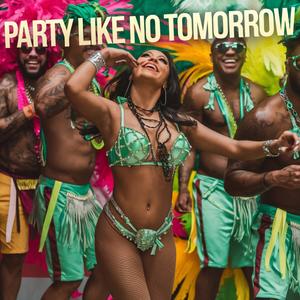 Party Like No Tomorrow