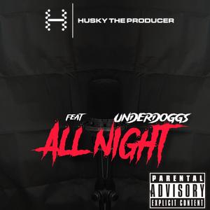 All Night (feat. Underdoggs) (Explicit)