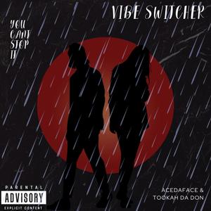 Vibe Switchers (feat. Tookah da don) (Explicit)