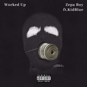 Worked Up (feat. Kidblue) [Explicit]