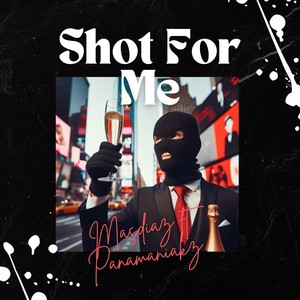Shot for Me (feat. Panamaniakz) (Explicit)