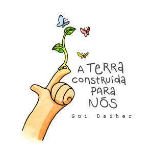 Gui Daiher - A Terra Construída para Nós