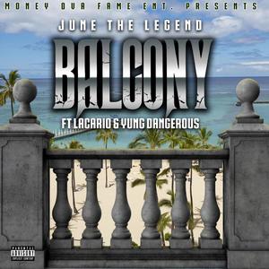 Balcony(feat. Lacario & Yung Dangerous) (Explicit)