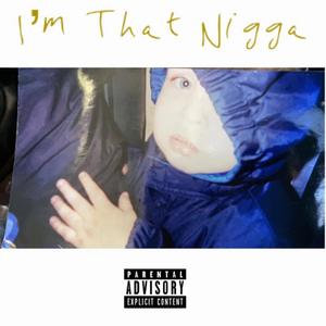 Im That Nigga (Explicit)