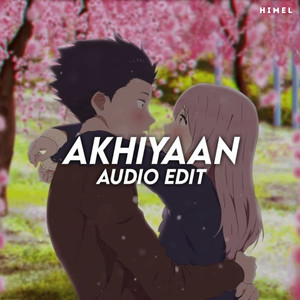 Akhiyaan (Edit Audio)