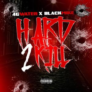 Hard to Kill (feat. Black Mike) [Explicit]