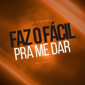 Faz o Fácil Pra Me Dar (Explicit)