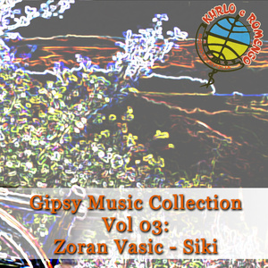 Gipsy Music Collection Vol. 03: Zoran Vasic Siki - Live In Studio RTV Khrlo e Romengo