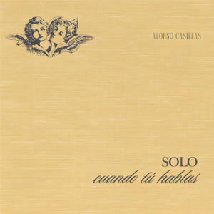 Solo cuando tú hablas