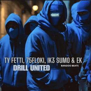 Drill United (feat. EK, TY FETTI, IK3 SUMO & SMOKEDRILL) (Explicit)