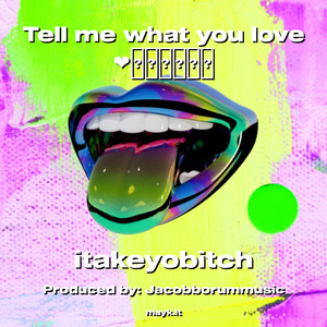 Tell me what you love