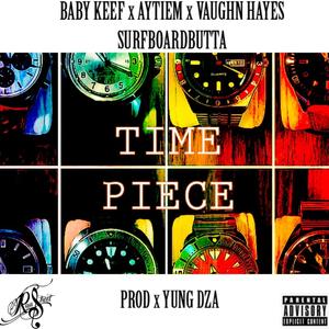 Time Piece(feat. Baby Keef, Vaughn Hayes, SurfboardButta & Aytiem) (Explicit)