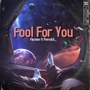 Fool For You (feat. Yozeee)