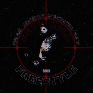 LETSKILL FREESTYLE (feat. blaak, 2vDaReaperr & letskillwill) [Explicit]