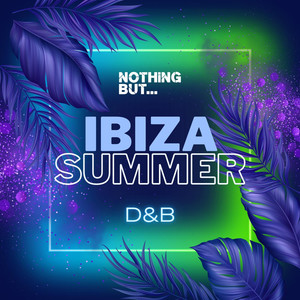 Nothing But... Ibiza Summer D&B (Explicit)